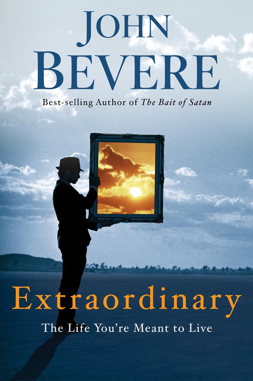 Extraordinary - John Bevere Extraordinary - John Bevere