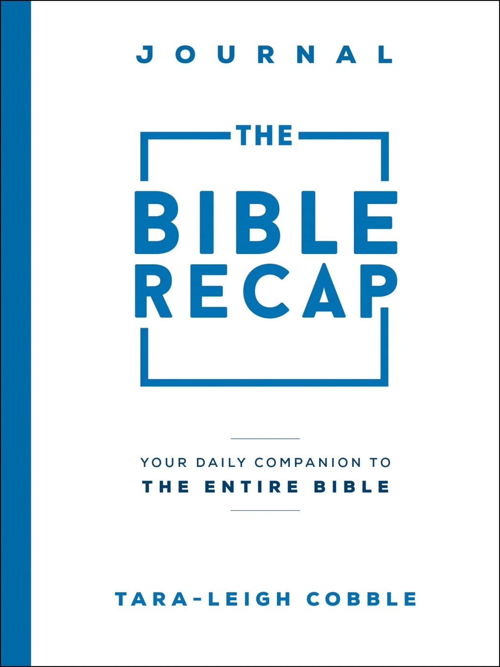 The Bible Recap Journal - Tara-Leigh Cobble The Bible Recap Journal - Tara-Leigh Cobble