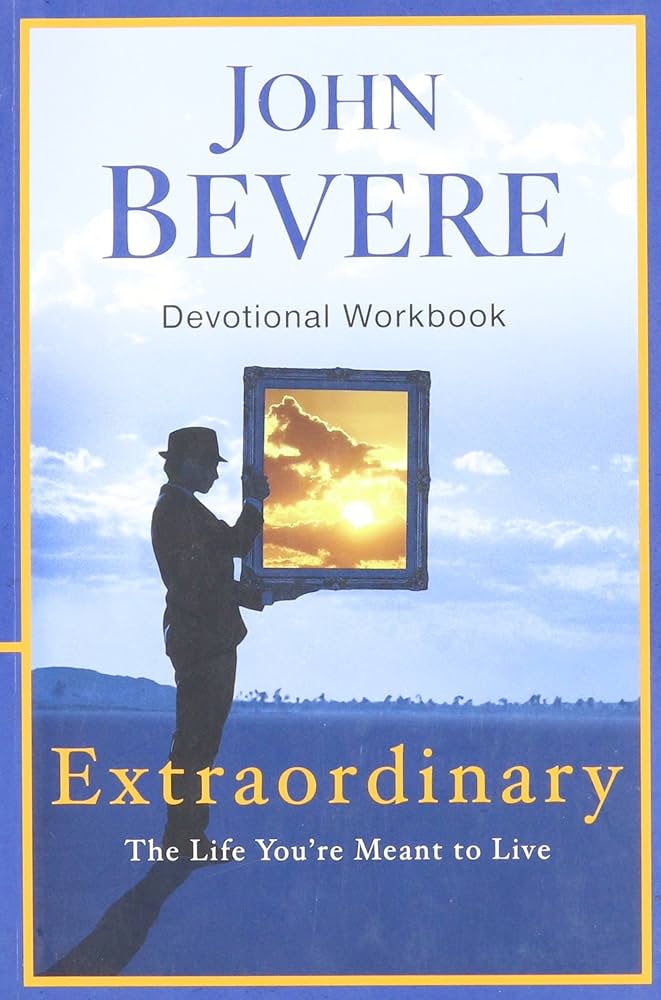 Extraordinary Devotional Workbook - John Bevere Extraordinary Devotional Workbook - John Bevere